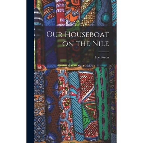 (영문도서) Our Houseboat on the Nile Hardcover, Legare Street Press, English, 9781017882896