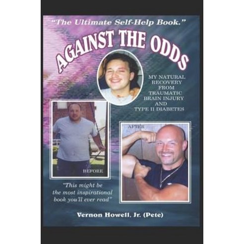 (영문도서) Against The Odds: My Natural Recovery from Traumatic Brain Injury & Type 2 Diabetes Paperback, Independently Published, English, 9781717867926