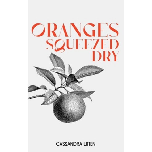 (영문도서) Oranges Squeezed Dry Paperback, Independently Published, English, 9798396511781