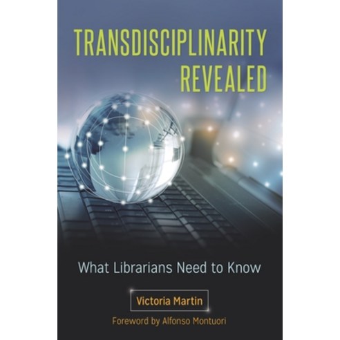 (영문도서) Transdisciplinarity Revealed: What Librarians Need to Know Paperback, Libraries Unlimited, English, 9781440843471