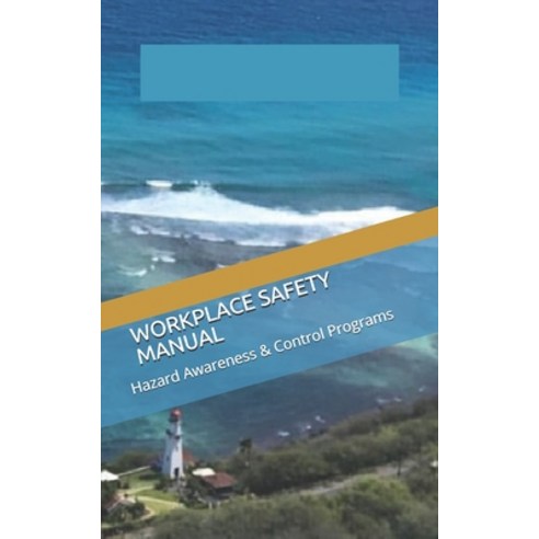Workplace Safety Manual: Hazard Awareness & Control Programs Paperback, Independently Published, English, 9781077368477