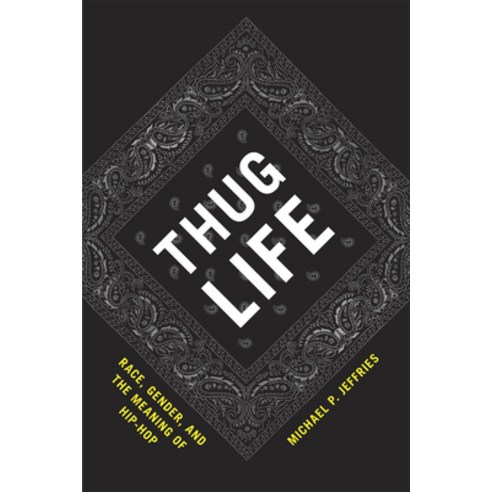 (영문도서) Thug Life: Race Gender and the Meaning of Hip-Hop Paperback, University of Chicago Press, English, 9780226395852