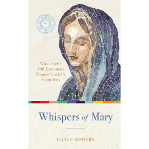 (영문도서) Whispers of Mary: What 12 Old Testament Women Teach Us about Mary Hardcover, Ascension, English, 9781954882393