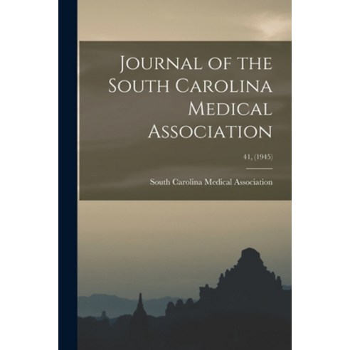(영문도서) Journal of the South Carolina Medical Association; 41 (1945) Paperback, Hassell Street Press, English, 9781013990625