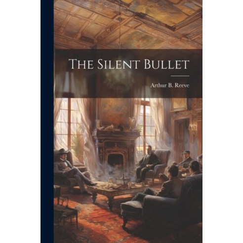 (영문도서) The Silent Bullet Paperback, Legare Street Press, English, 9781021952462