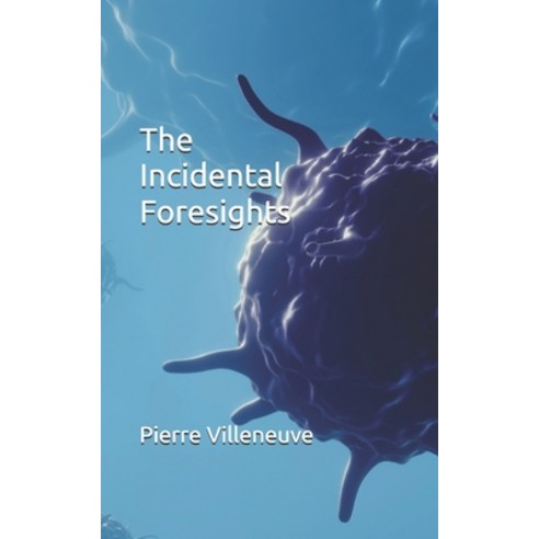 (영문도서) The Incidental Foresights Paperback, Independently Published, English, 9798326316424