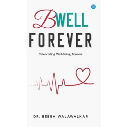 (영문도서) B Well Forever Hardcover, Bluerose Publishers, English, 9789362615879