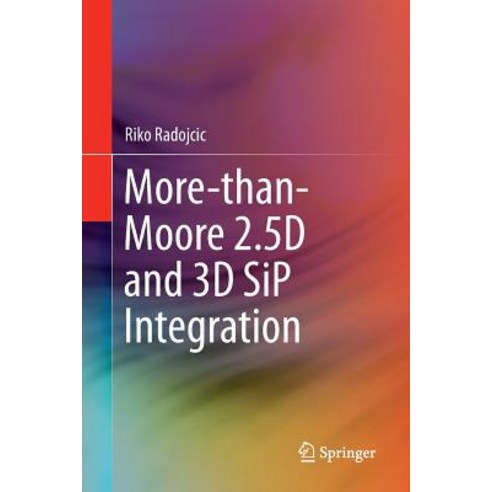 More-Than-Moore 2.5d and 3D Sip Integration Paperback, Springer