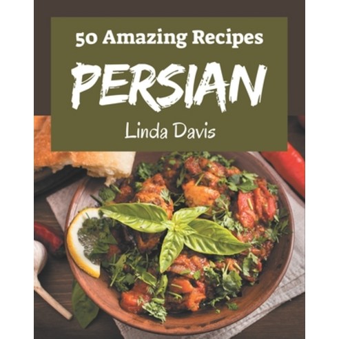 50 Amazing Persian Recipes: Making More Memories in your Kitchen with Persian Cookbook! Paperback, Independently Published, English, 9798580050584