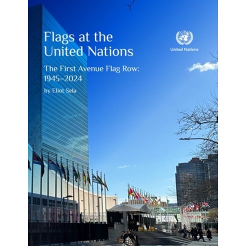 (영문도서) Flags at the United Nations: The First Avenue Flag Row: 1945-2024 Paperback, Independently Published, English, 9798878025096