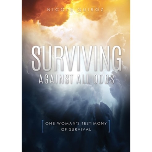 Surviving Against All Odds: One Woman''s Testimony of Survival Paperback, Xulon Press