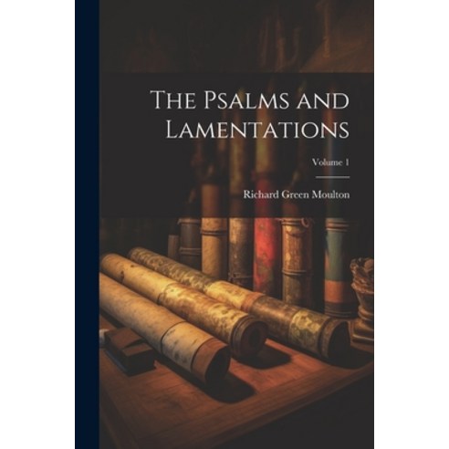 (영문도서) The Psalms and Lamentations; Volume 1 Paperback, Legare Street Press, English, 9781022800045