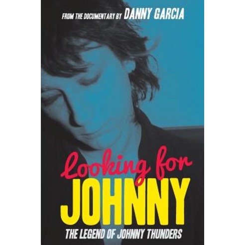 (영문도서) Looking For Johnny: The Legend of Johnny Thunders Paperback, Punk Hostage Press, English, 9781940213033