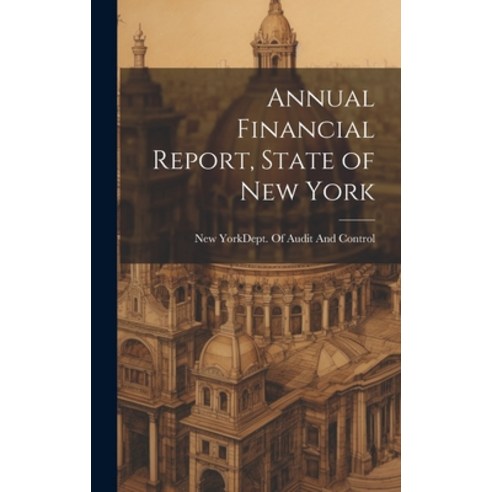 (영문도서) Annual Financial Report State of New York Hardcover, Legare Street Press, English, 9781019664537