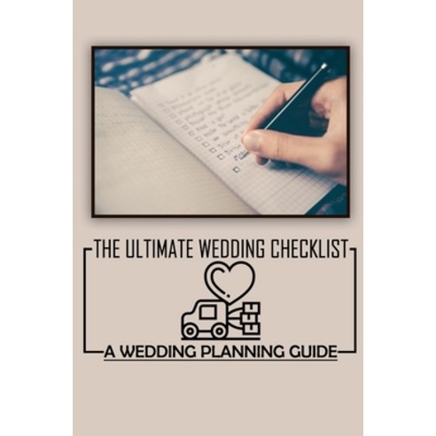 (영문도서) The Ultimate Wedding Checklist: A Wedding Planning Guide: Wedding Planning Checklist Paperback, Independently Published, English, 9798546359737