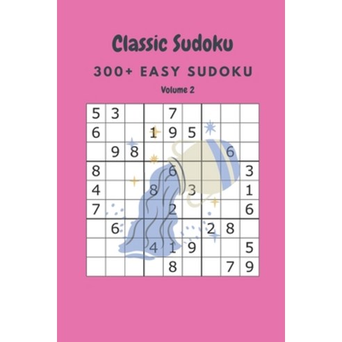 Classic Sudoku: 300+ Easy sudoku Volume 2 Paperback, Independently Published