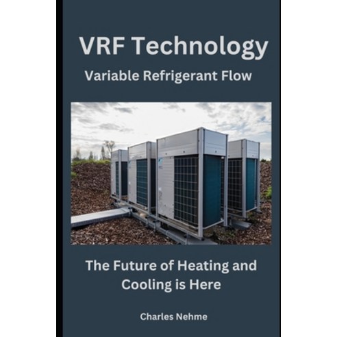 (영문도서) VRF Technology: The Future of Heating and Cooling is Here Paperback, Independently Published, English, 9798879658491