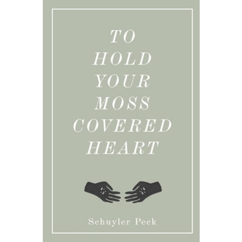 (영문도서) To Hold Your Moss-Covered Heart Paperback, Independently Published, English, 9781686610691