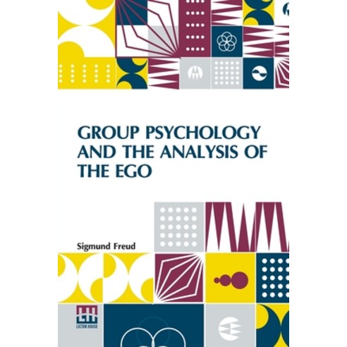 (영문도서) Group Psychology And The Analysis Of The Ego: Authorized Translation By James Strachey Edited... Paperback, Lector House, English, 9789356143760