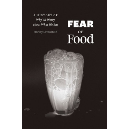 (영문도서) Fear of Food: A History of Why We Worry about What We Eat Hardcover, University of Chicago Press, English, 9780226473741