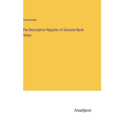 (영문도서) The Descriptive Register of Genuine Bank Notes Hardcover, Anatiposi Verlag, English, 9783382323936