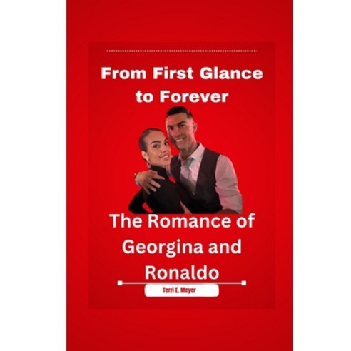 (영문도서) From First Glance to Forever: The Romance of Georgina and Ronaldo Paperback, Independently Published, English, 9798874344795