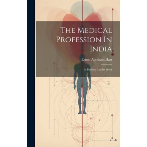 (영문도서) The Medical Profession In India: Its Position And Its Work Hardcover, Legare Street Press, English, 9781020617041