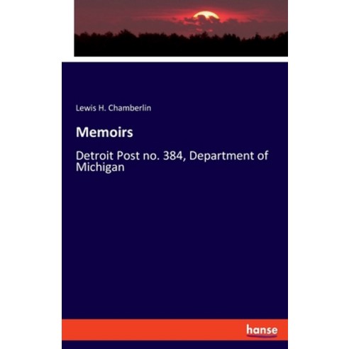 (영문도서) Memoirs: Detroit Post no. 384 Department of Michigan Paperback, Hansebooks, English, 9783348061933