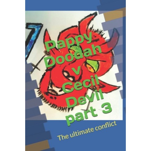 Pappy Doodah V Cecil Devil part 3: The ultimate conflict Paperback, Independently Published, English, 9781091193703