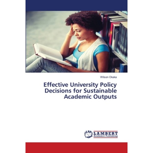 (영문도서) Effective University Policy Decisions for Sustainable Academic Outputs Paperback, LAP Lambert Academic Publis...