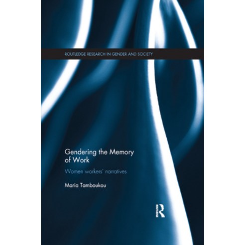 (영문도서) Gendering the Memory of Work: Women Workers&#65533; Narratives Paperback, Routledge, English, 9780367872014