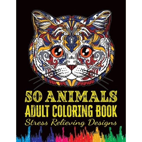 50 Animals Adult Coloring Book: Adults Relaxation with Stress Relieving Designs Anti Stress Colourin... Paperback, Independently Published