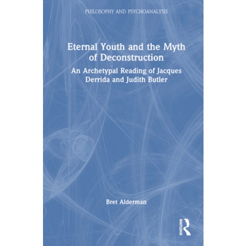 (영문도서) Eternal Youth and the Myth of Deconstruction: An Archetypal Reading of Jacques Derrida and Ju... Hardcover, Routledge, English, 9781032455334