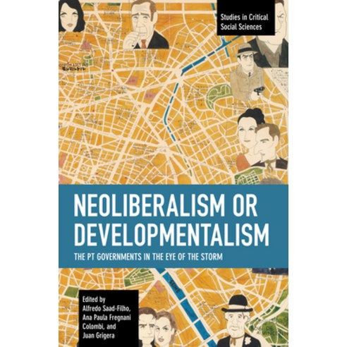 (영문도서) Neoliberalism or Developmentalism: The PT Governments in the Eye of the Storm Paperback, Haymarket Books, English, 9781642598100