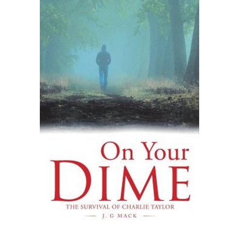 On Your Dime: The Survival of Charlie Taylor Paperback, Xlibris Us, English, 9781796038996