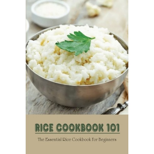 (영문도서) Rice Cookbook 101: The Essential Rice Cookbook For Beginners: Rice And Shrimp Recipes Paperback, Independently Published, English, 9798530388798