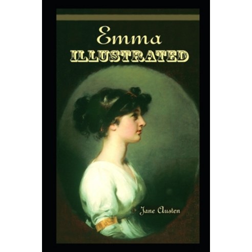 Emma By Jane Austen New Updated And Annotated Edition Paperback, Independently Published