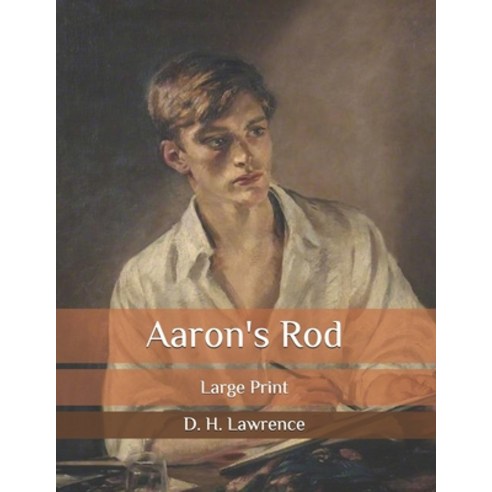 Aaron''s Rod: Large Print Paperback, Independently Published, English, 9798560059118