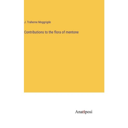 (영문도서) Contributions to the flora of mentone Hardcover, Anatiposi Verlag, English, 9783382118198