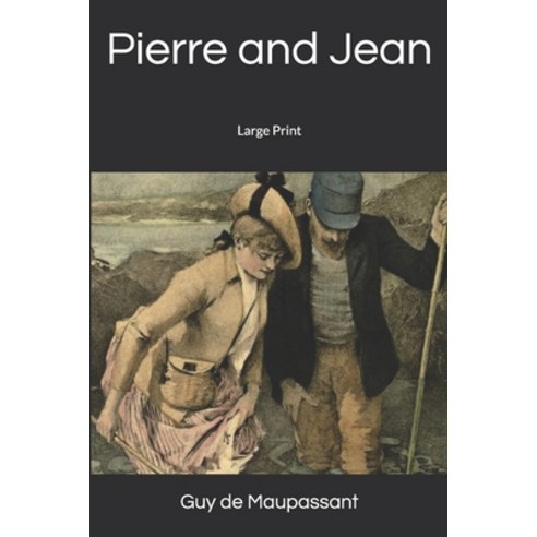 Pierre and Jean: Large Print Paperback, Independently Published