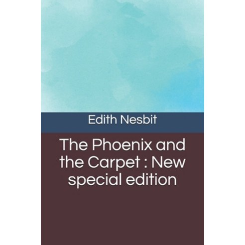 The Phoenix and the Carpet: New special edition Paperback, Independently Published