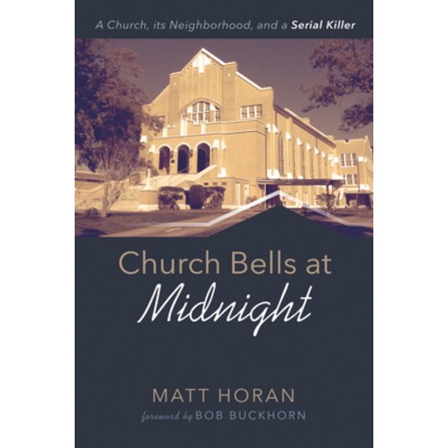 (영문도서) Church Bells at Midnight: A Church Its Neighborhood and a Serial Killer Paperback, Resource Publications (CA), English, 9781666712674