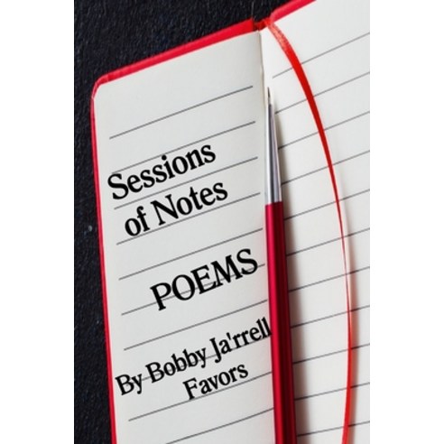 Sessions of Notes Poems by Bobby Ja''rrell Favors Paperback, Divine Favors Publications, English, 9781947437159