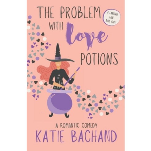 (영문도서) The Problem With Love Potions: Lantern Lane Book 1: A Sweet Paranormal Romantic Comedy Paperback, Independently Published, English, 9798486206375