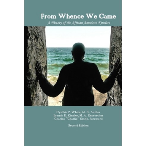 From Whence We Came: A History of the African American Kinslers Paperback, Independently Published, English, 9798701200157