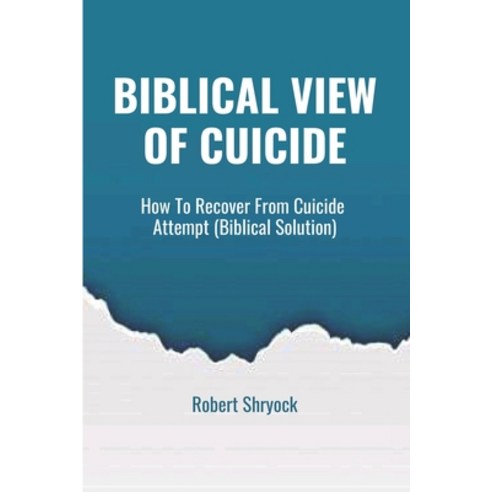 (영문도서) Biblical View of Cuicide: How To Recover From Cuicide Attempt (Biblical Solution) Paperback, Independently Published, English, 9798849986142