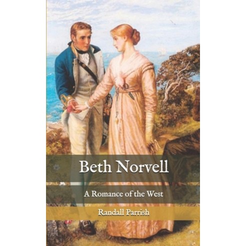 Beth Norvell: A Romance of the West Paperback, Independently Published, English, 9798576474196