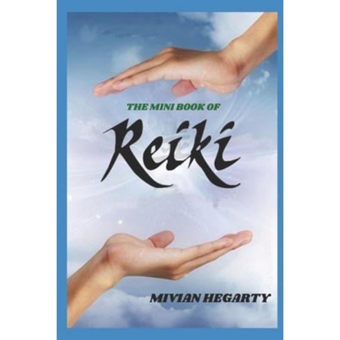 The Mini Book of Reiki Paperback, Independently Published, English, 9798689081137