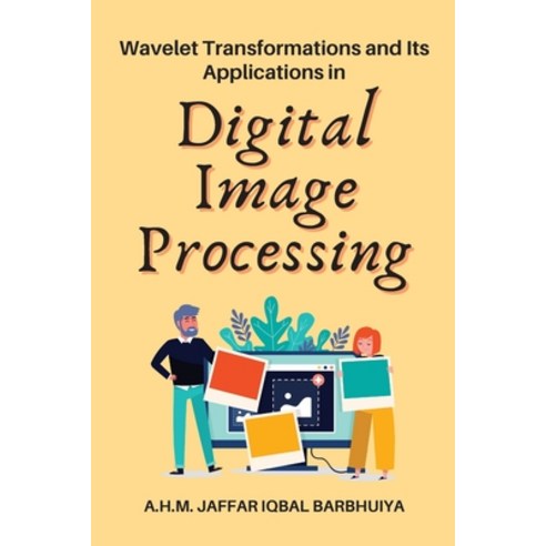 (영문도서) Wavelet Transformations and Its Applications in Digital Image Processing Paperback, Independent Author, English, 9787878049355