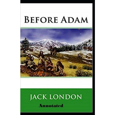 Before Adam Annotated Paperback, Independently Published, English, 9798738845741